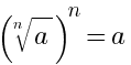 (root{n}{a})^n=a