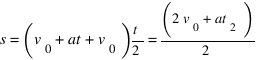 s = (v_0 + at + v_0)t/2 = (2v_0 + at_2)/2