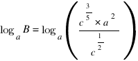 log_a B = log_a ({c^{3/5} * a^2} / {c^{1/2}})
