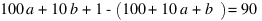 100a + 10b + 1 - (100 + 10a + b) = 90