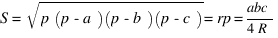 S = sqrt {p(p-a)(p-b)(p-c)} = rp = {abc}/{4R}