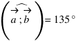 (hat(vec{a}; vec{b}}) = 135°