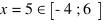 x = 5 in delim{[}{-4; 6}{]}