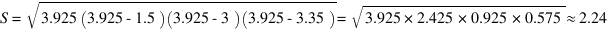 S=sqrt{3.925(3.925-1.5)(3.925-3)(3.925-3.35)}=sqrt{3.925*2.425*0.925*0.575} approx 2.24