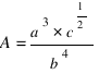 A = {a^3 * c^{1/2}} / {b^4}