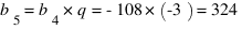 b_5 = b_4 * q = -108 * (-3) = 324