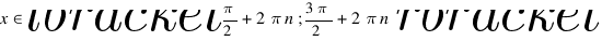 x in delim{lbracket}{pi/2 + 2 pi n; {3 pi}/2 + 2 pi n}{rbracket}