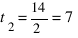 t_2 = 14/2 = 7