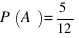 P(A) = 5/12