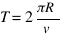 T = 2πR/v