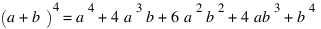 (a+b)^4 = a^4 + 4a^3b + 6a^2b^2 + 4ab^3 + b^4