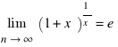 lim{n right infty}{(1+x)}^{1/x}=e