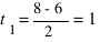 t_1 = {8-6}/2 = 1