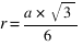 r={a*sqrt{3}}/6