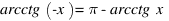 arcctg (-x) = pi - arcctg x