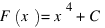 F(x) = x^4 + C