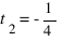 t_2 = -{1/4}