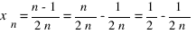 x_n = {n-1}/{2n} = {n/{2n}} - {1/{2n}} = {1/2} - {1/{2n}}