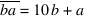 overline{ba} = 10b + a