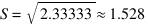 S = sqrt{2.33333} approx 1.528