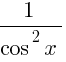 1/{cos^2 x}