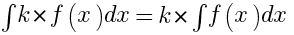 int{}{}{k*f(x) dx} = k*int{}{}{f(x) dx}