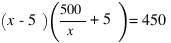 (x - 5)(500/x + 5) = 450