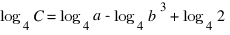 log_4 C = log_4 a - log_4 b^3 + log_4 2