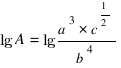 lg A = lg {{a^3*c^{1/2}} / {b^4}}