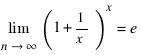 lim{n right infty}{(1+1/x)}^x=e