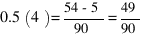 0.5(4) = {54-5}/90 = 49/90