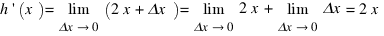 h prime (x) = lim{Δx right 0}{(2x + Δx)} = lim{Δx right 0}{2x} + lim{Δx right 0}{Δx} = 2x