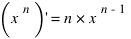 (x^n) prime = n * x^{n-1}