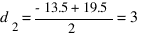 d_2 = {-13.5 + 19.5}/2 = 3