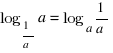 log_{1/a}a=log_{a}1/a