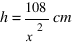 h = 108/{x^2} cm