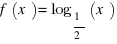f(x) = log_{1/2} (x)
