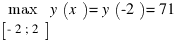{max}under{delim{[}{-2; 2}{]}} y(x) = y(-2) = 71