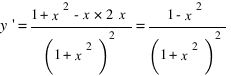 y prime = {1+x^2 - x * 2x}/{(1+x^2)^2} = {1-x^2}/{(1+x^2)^2}