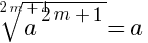 root{2m+1}{a^{2m+1}}=a
