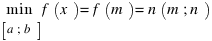 {min}under{delim{[}{a; b}{]}} f(x) = f(m) = n (m; n)