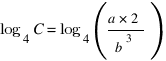 log_4 C = log_4 ({a * 2} / b^3)