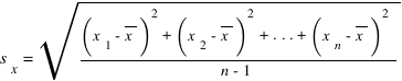 s_x = sqrt{{(x_1 - overline{x})^2 + (x_2 - overline{x})^2 + ... + (x_n - overline {x})^2}/{n-1}}