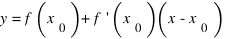 y = f(x_0) + f prime (x_0)(x-x_0)