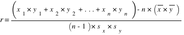 r = {(x_1*y_1 + x_2*y_2 + ... + x_n*y_n) - n*(overline{x} * overline{y})}/{(n-1)*s_x*s_y}